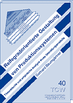Reifegradorientierte Gestaltung von Produktionssystemen Reifegradorientierte Gestaltung von Produktionssystemen