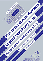Kundenbindungsorientierte Logistikgestaltung in der Automobilzulieferindustrie Kundenbindungsorientierte Logistikgestaltung in der Automobilzulieferindustrie