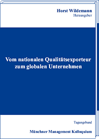 Vom nationalen Qualitätsexporteur zum globalen Unternehmen Tagungsband des Münchner Management Kolloquiums 1999