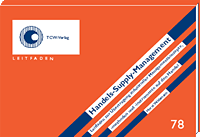 Handels-Supply-Management Leitfaden zur Übertragung industrieller Managementkonzepte, -methoden und -instrumente auf den Handel Handels-Supply-Management Leitfaden zur Übertragung industrieller Managementkonzepte, -methoden und -instrumente auf den Handel