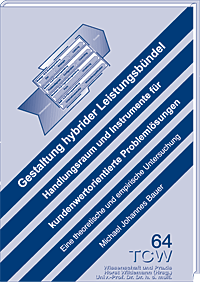 Gestaltung hybrider Leistungsb�ndel Handlungsraum und Instrumente f�r kundenwertorientierte Probleml�sungen
