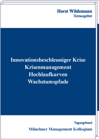 Krisenmanagement - Hochlaufkurven - Wachstumspfade Tagungsband des Münchner Management Kolloquiums 2021
