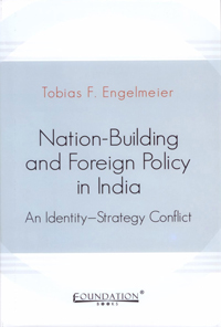 Nation-Building and Foreign Policy in India An Identity-Strategy Conflict