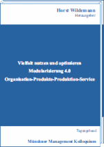 Vielfalt nutzen und optimieren <br>Modularisierung 4.0 <br>Organisation-Produkte-Produktion-Service