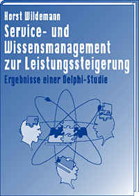 Service- und Wissensmanagement zur Leistungssteigerung Ergebnisse einer Delphi-Studie