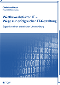 Wettbewerbsfaktor IT– Wege zur erfolgreichen IT-Gestaltung Ergebnisse einer empirischen Untersuchung