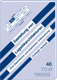 Gestaltung von Logistikarchitekturen Eine theoretische und empirische Untersuchung