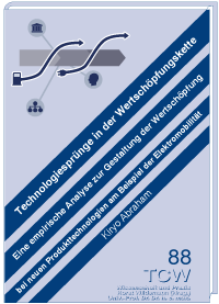 Technologiesprünge in der Wertschöpfungskette Eine empirische Analyse zur Gestaltung der Wertschöpfung bei neuen Produkttechnologien am Beispiel der Elektromobilität